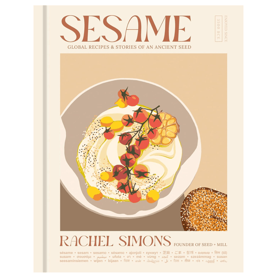 Sesame: Global Recipes and Stories of an Ancient Seed - Hardcover