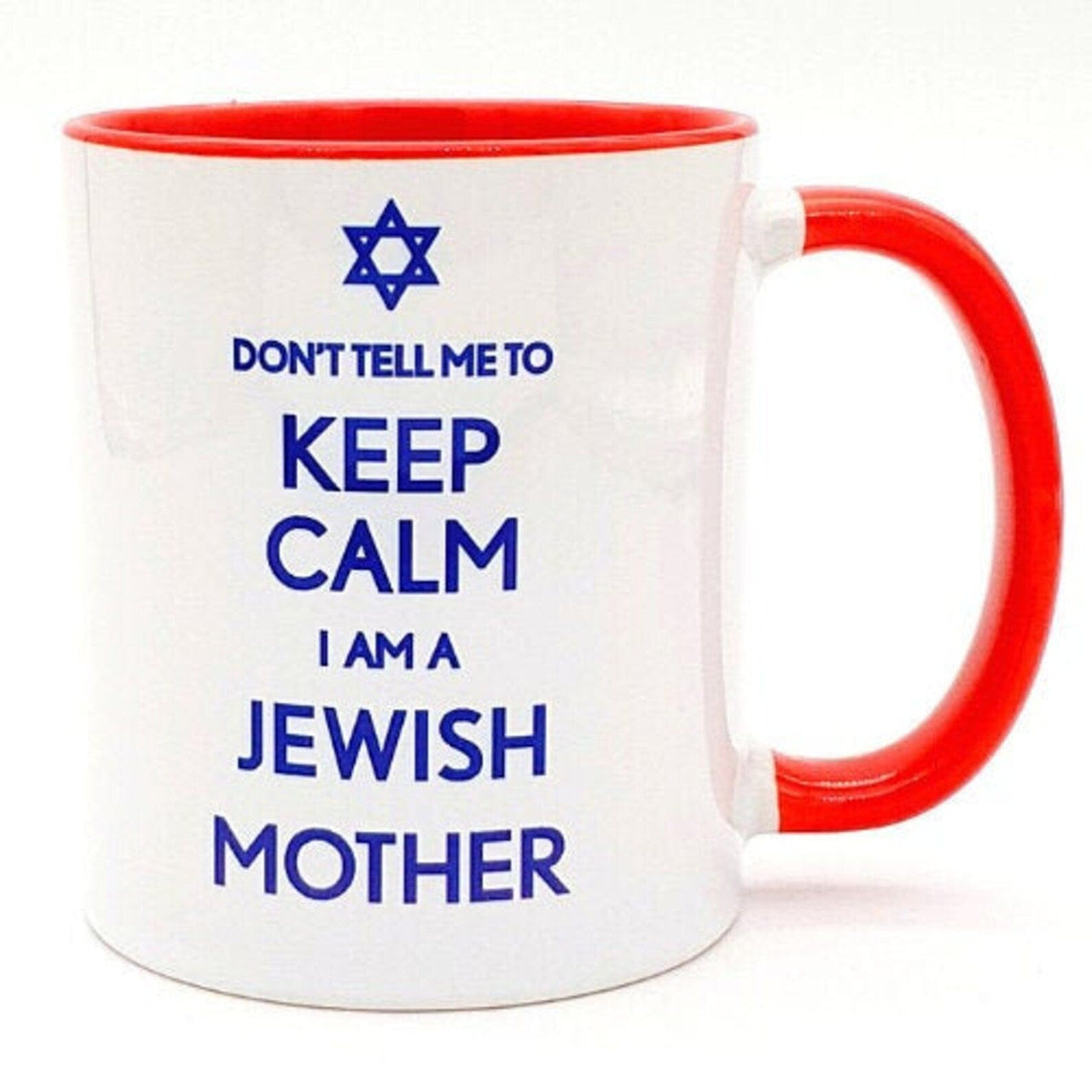 Barbara Shaw Mugs Don't Tell Me To Keep Calm I Am a Jewish Mother Mug