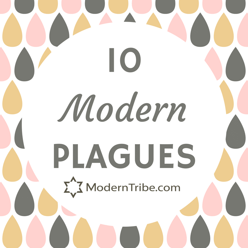10 Modern Passover Plagues for the 21st Century - ModernTribe