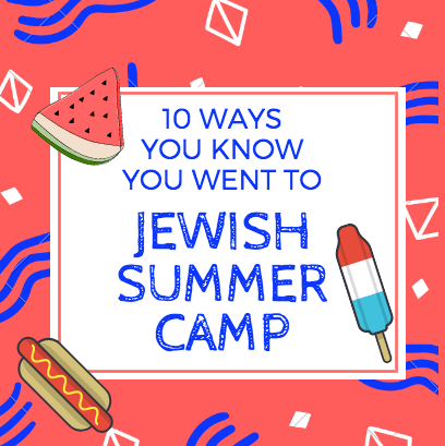10 Signs You Went Jewish Summer Camp - ModernTribe