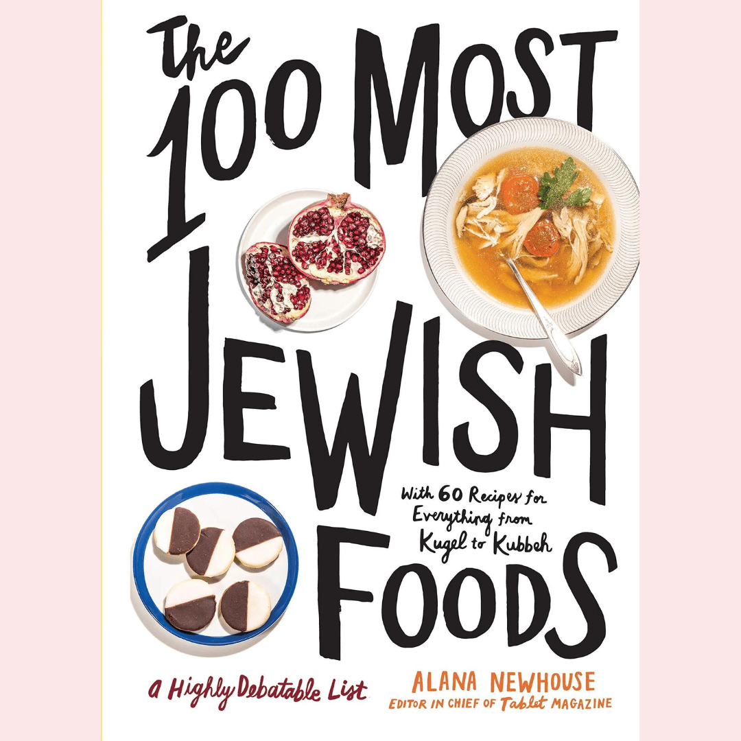 Artisan Cookbooks The 100 Most Jewish Foods: A Highly Debatable List