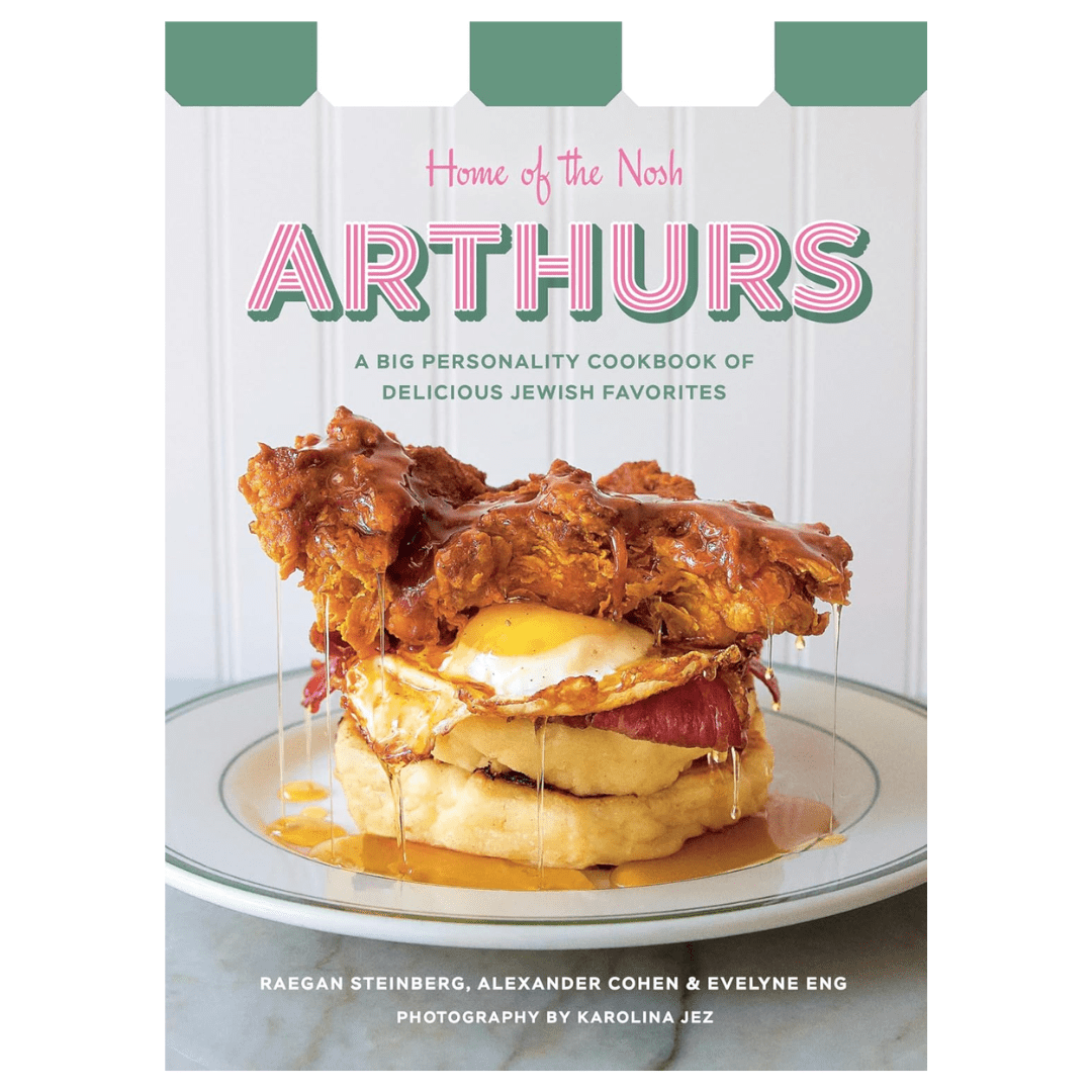 Random House Cookbooks Arthurs: Home of the Nosh: A Big Personality Cookbook of Delicious Jewish Favorites