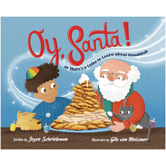 Oy, Santa!: Or, There's a Latke to Learn about Hanukkah