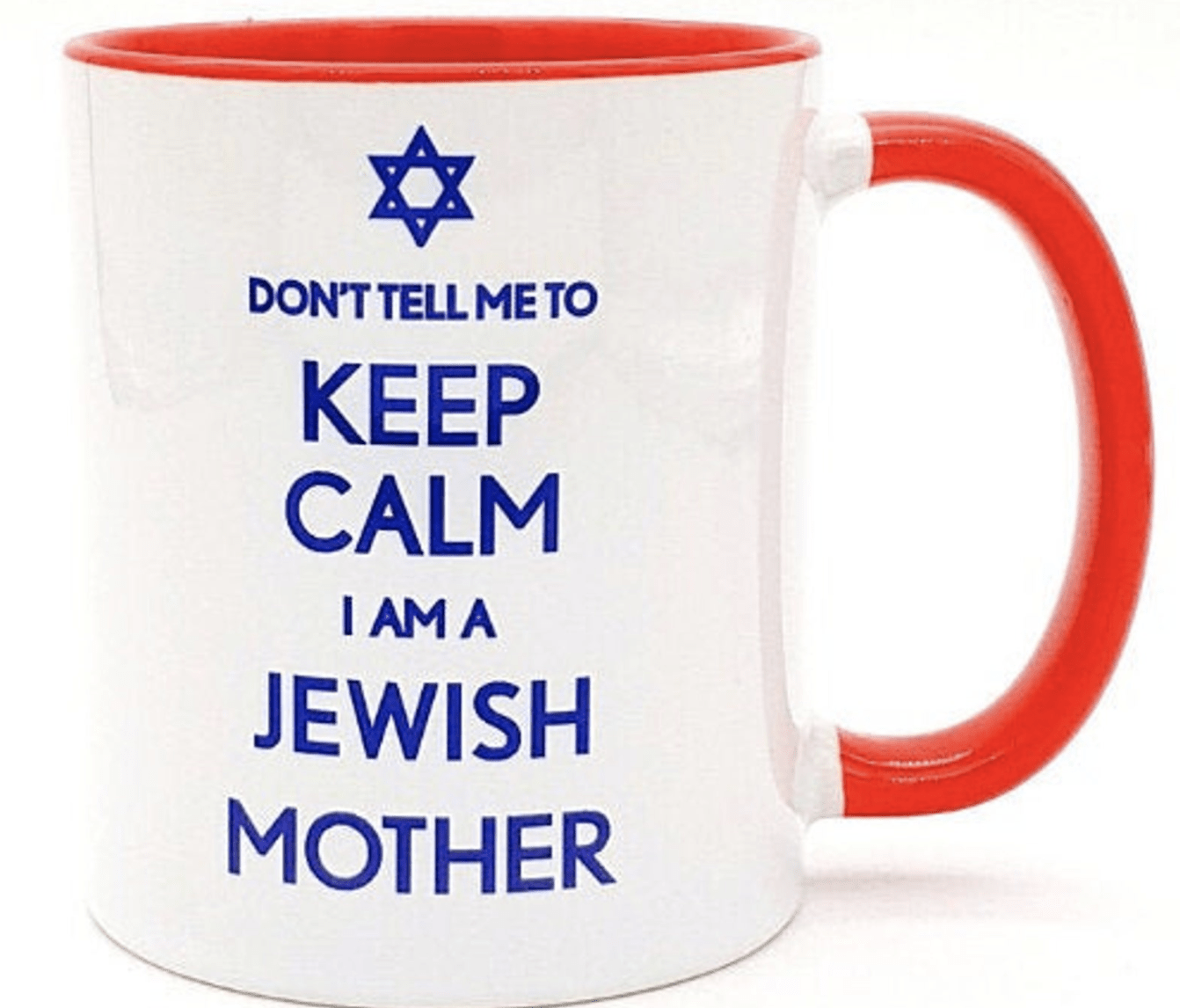 Barbara Shaw Mugs Don't Tell Me To Keep Calm I Am a Jewish Mother Mug