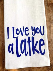 Kitchen Conversation Tea Towels I Love You a Latke Hanukkah Tea Towel
