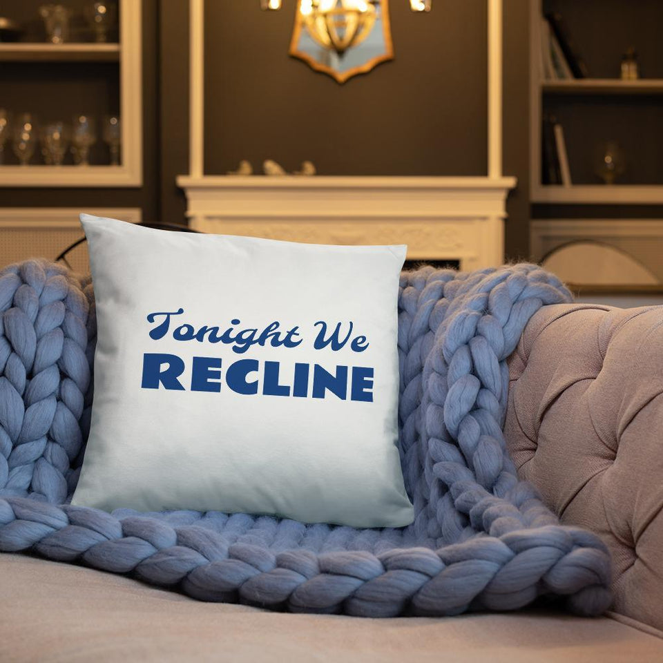 ModernTribe Apparel - Tonight We Recline Pillow - Two Sizes Available - ModernTribe
