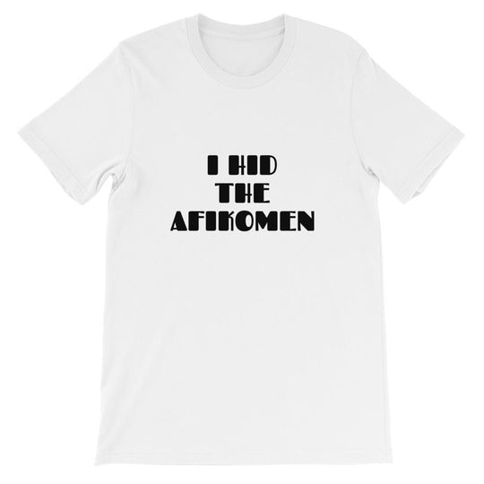 I Hid the Afikomen Unisex T-Shirt - (White, Aqua or Pink) - (Sizes XS - 4XL)