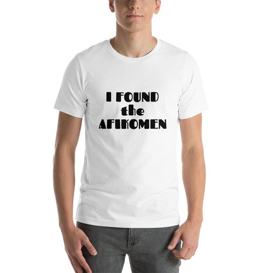 I Found the Afikomen Unisex T-Shirt - (Choice of Colors) - (Sizes XS - 4XL)